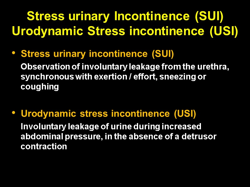 Stress urinary Incontinence (SUI) Urodynamic Stress incontinence (USI) Stress urinary incontinence (SUI)  